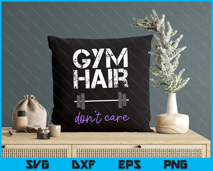 Workout Saying Gym Hair Don't Care Women Fitness Health SVG PNG Digital Printable Files