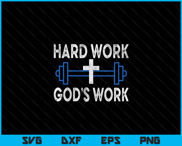 Workout Worship Quote Hard Work God's Work Cross Faith Fitness Gym Jesus SVG PNG Digital Printable Files