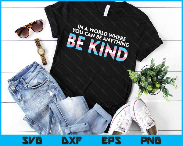 World Be Kind Transgender Trans Pride Transsexual Lgbt SVG PNG Digital Printable Files