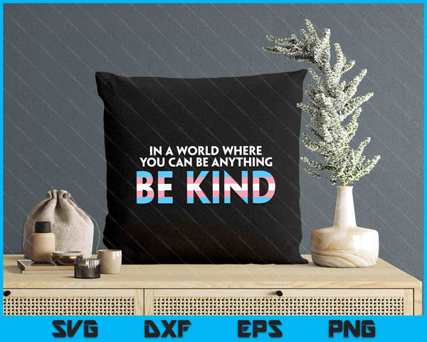 World Be Kind Transgender Trans Pride Transsexual Lgbt SVG PNG Digital Printable Files