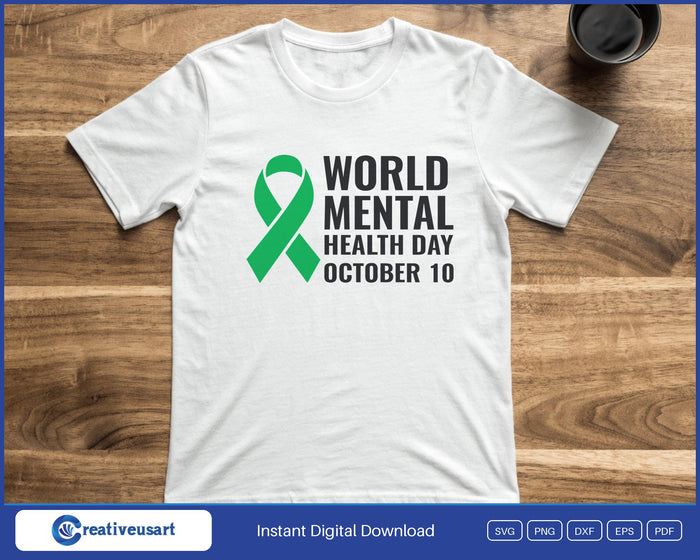 World Mental Health Day October 10 green ribbon SVG printed on a white t-shirt