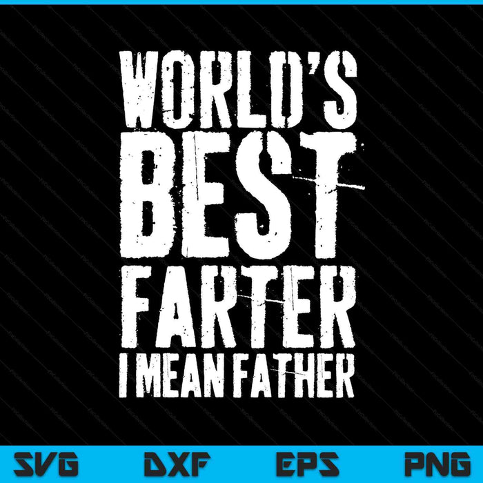 World's best farter I mean father Fathers Day SVG cut file