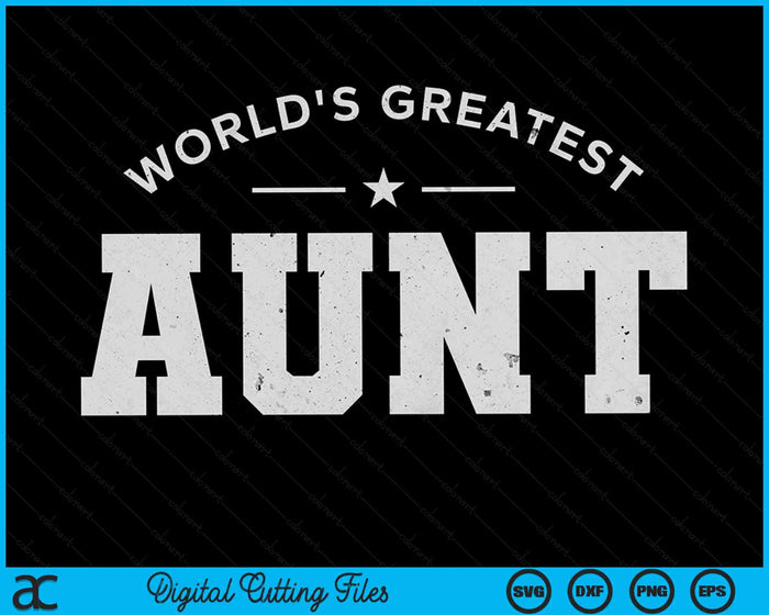 World's Greatest Aunt SVG PNG Digital Printable Files