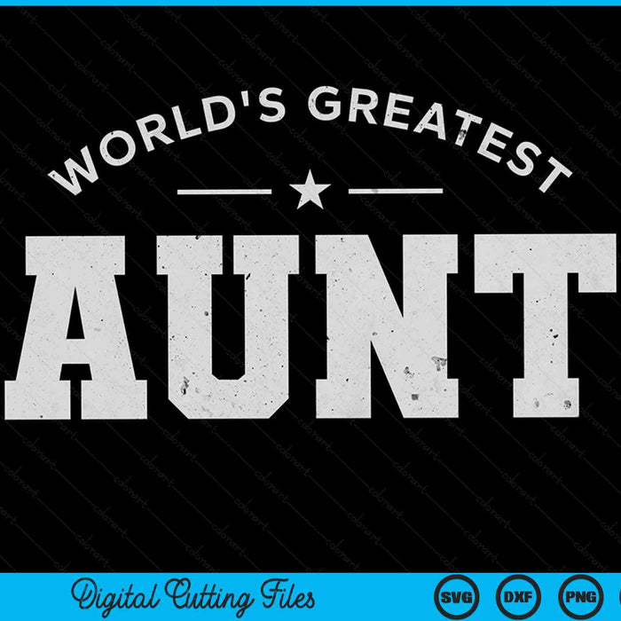World's Greatest Aunt SVG PNG Digital Printable Files