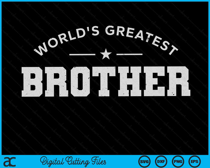 World's Greatest Brother SVG PNG Digital Printable Files