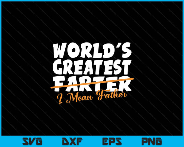 World's greatest farter I mean father Father's Day by quest SVG cut file
