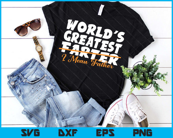 World's Greatest Farter I Mean Father Funny Father's Day By Quest SVG PNG Digital Printable Files