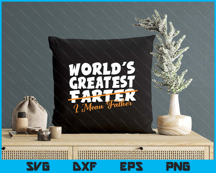 World's Greatest Farter I Mean Father Funny Father's Day By Quest SVG PNG Digital Printable Files