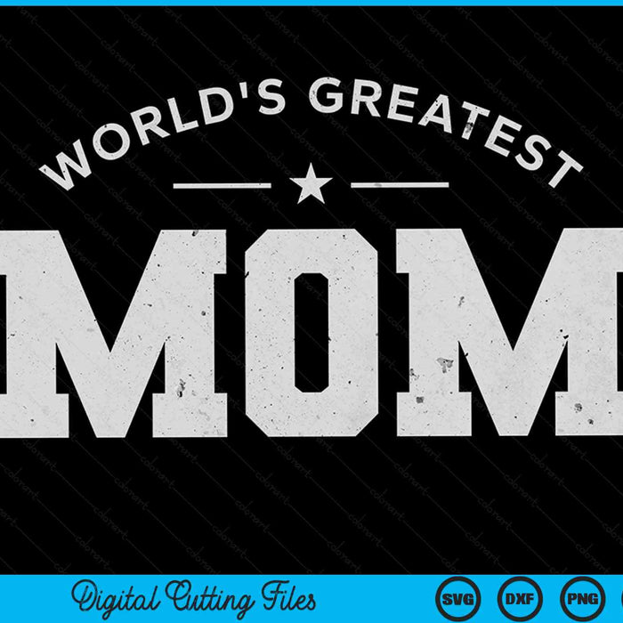 World's greatest mom Mother’s day SVG cut file