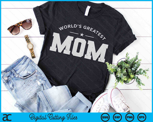 World's Greatest Mom Mother’s Day SVG PNG Digital Printable Files
