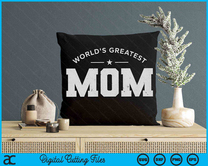 World's Greatest Mom Mother’s Day SVG PNG Digital Printable Files