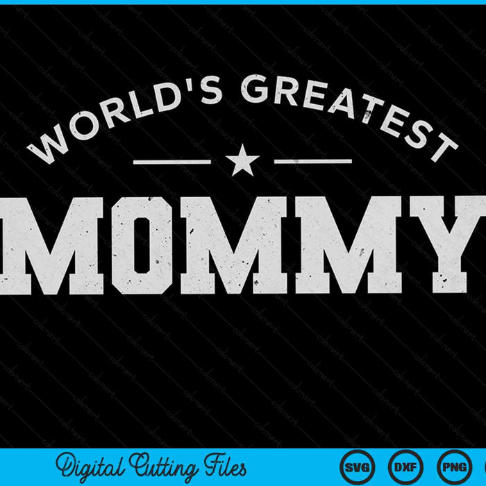 World's Greatest Mommy Mother’s Day SVG PNG Digital Printable Files
