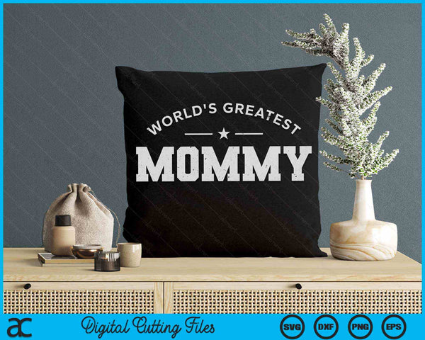 World's Greatest Mommy Mother’s Day SVG PNG Digital Printable Files