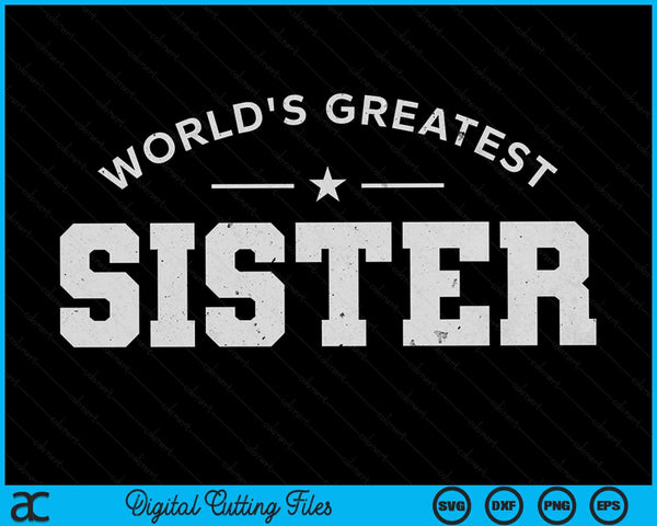 World's Greatest Sister SVG PNG Digital Printable Files