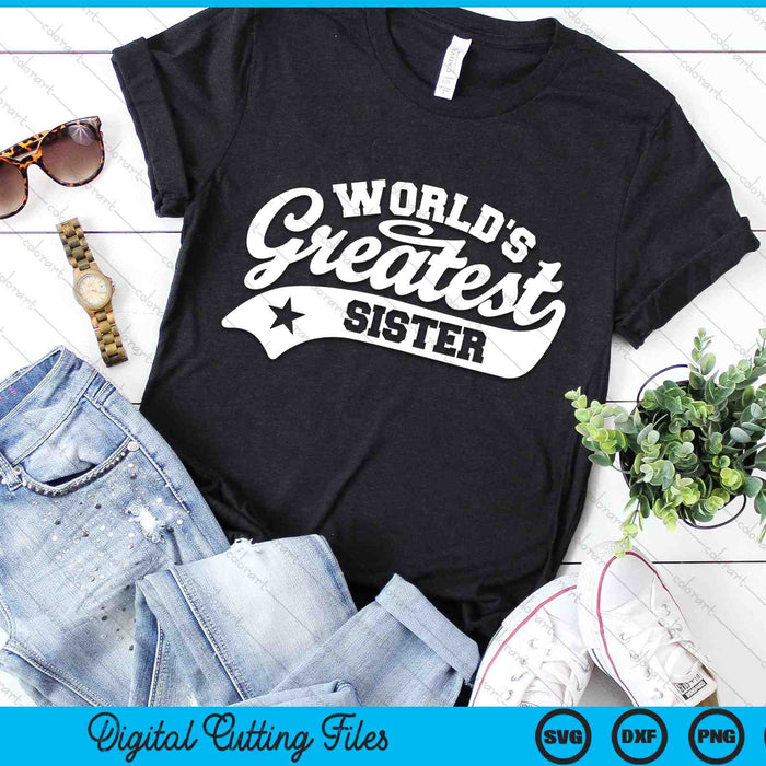 World's Greatest Sister Funny Sister SVG PNG Digital Cutting Files