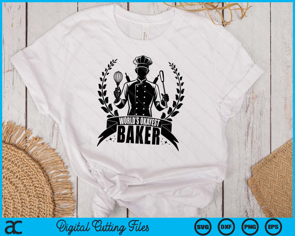 World's Okayest Baker SVG PNG Digital Printable Files