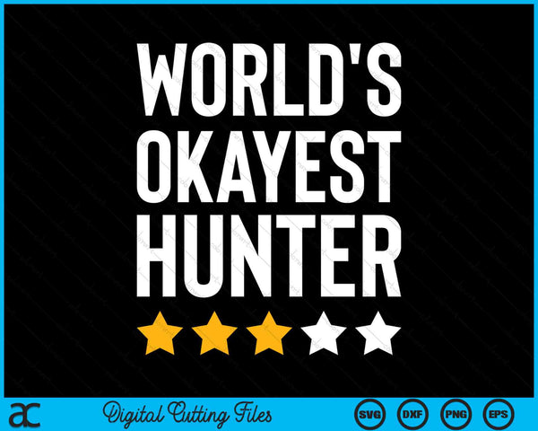 World's Okayest Hunter SVG PNG Digital Cutting Files