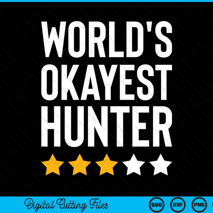 World's Okayest Hunter SVG PNG Digital Cutting Files