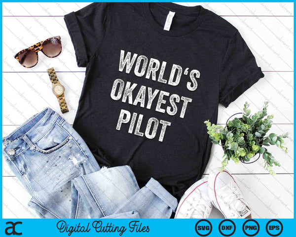 World's Okayest Pilot Flying Aviation Funny Pilot SVG PNG Digital Cutting Files