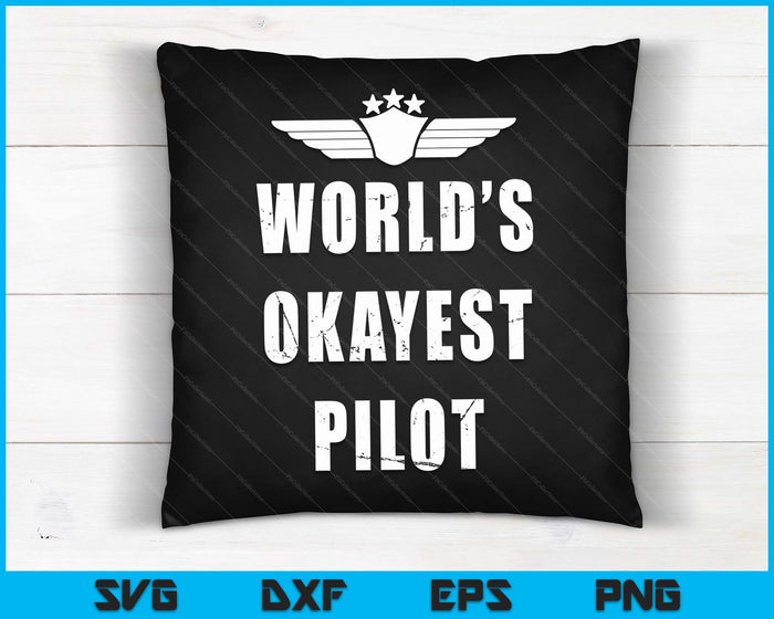 World's Okayest Pilot Funny Flying Aviation SVG PNG Digital Printable Files