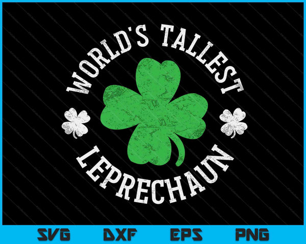 World's Tallest Leprechaun Funny Clovers St Patrick's Day SVG PNG Digital Printable Files