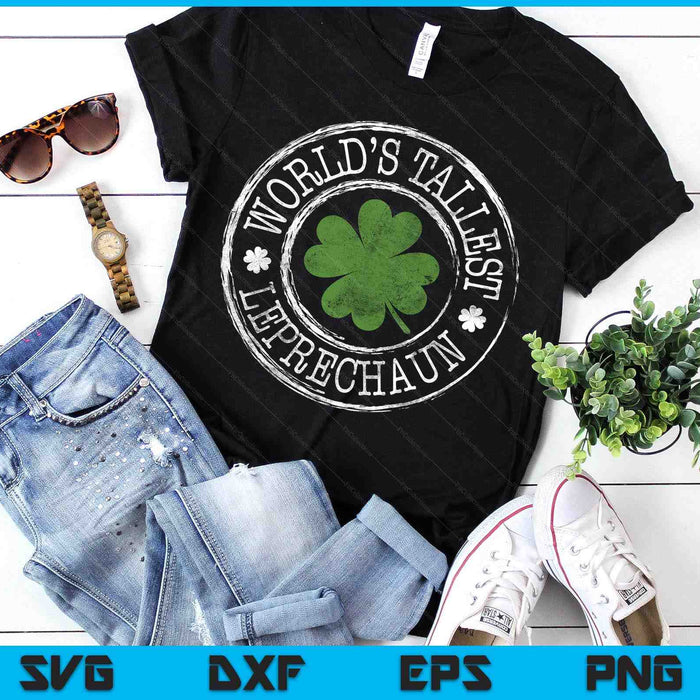 World's Tallest Leprechaun Funny Clovers St Patrick's Day SVG PNG Digital Printable Files