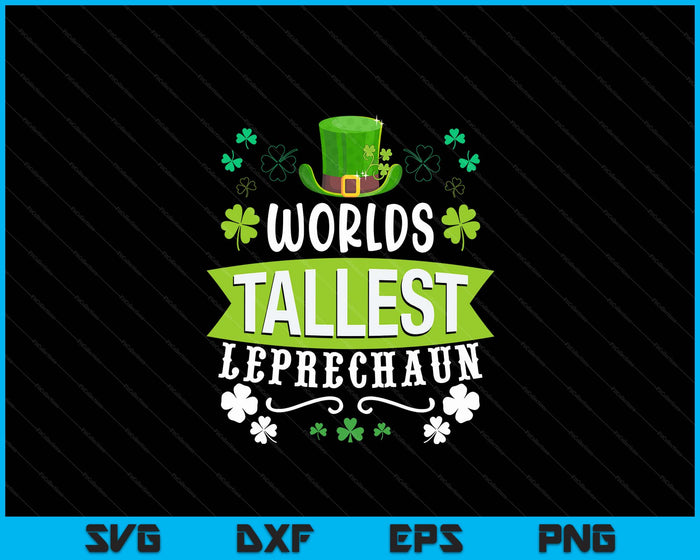 World's Tallest Leprechaun St Patrick's Day Funny Irish SVG PNG Digital Printable Files