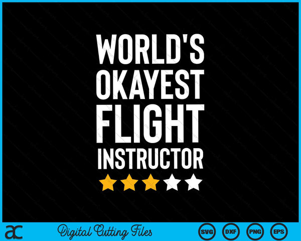 Worlds Okayest Flight Instructor Funny Pilot Aviation SVG PNG Digital Cutting Files