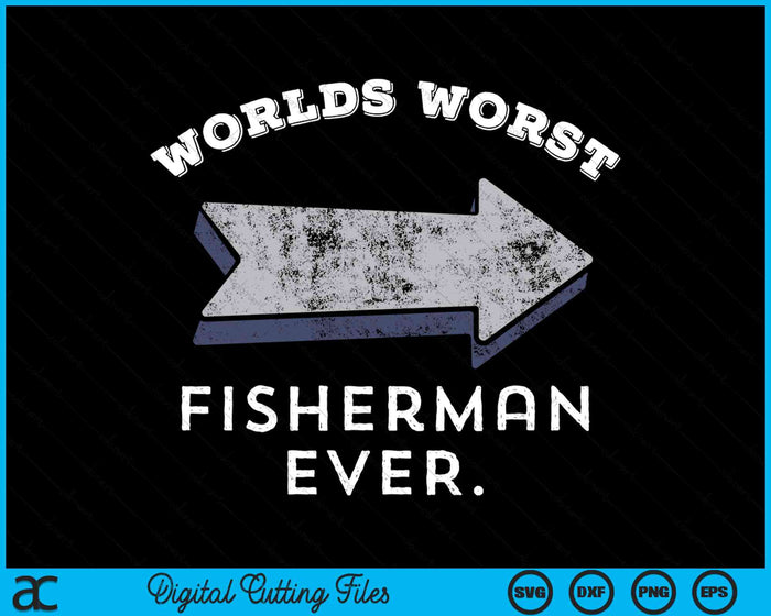 Worlds Worst Fisherman Ever Funny Fishing SVG PNG Digital Cutting File