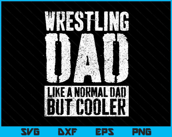 Wrestling dad Fathers Day SVG cut file
