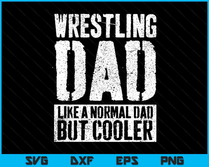 Wrestling Dad T-Shirt Fathers Day Wrestling Dad SVG PNG Digital Printable Files