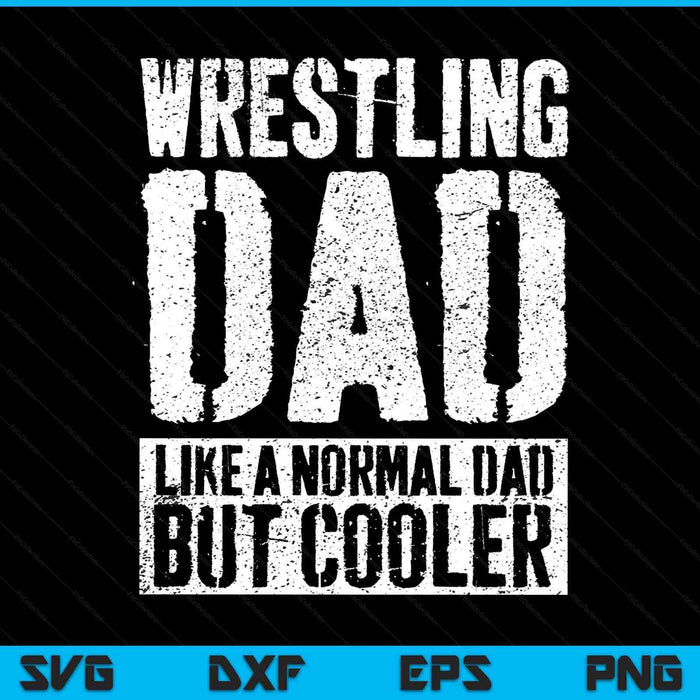 Wrestling dad Fathers Day SVG cut file