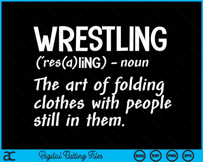 Wrestling Definition Folding Clothes Funny SVG PNG Digital Printable Files