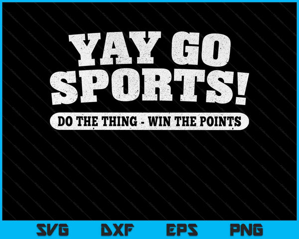 Yay Go Sports! Funny Sports SVG PNG Cutting Printable Files
