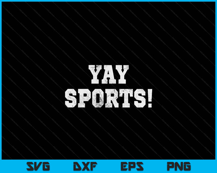 Yay Sports! Funny Sports SVG PNG Digital Printable Files