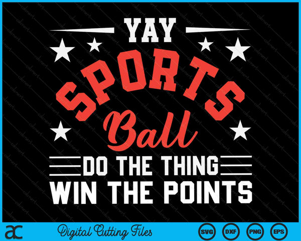 Yay Sportsball Doe het ding Win de punten Grappige Sport SVG PNG Digitale Snijbestanden
