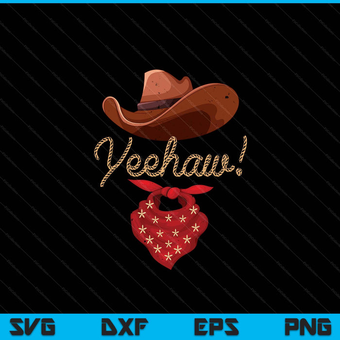 Yeehaw cowboy cowgirl western country howdy southern yee haw SVG cut file