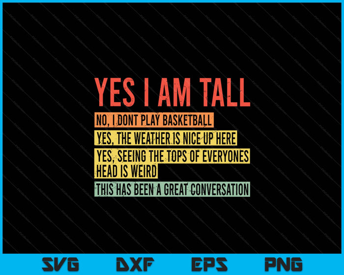 Yes I Am Tall SVG PNG Digital Printable Files