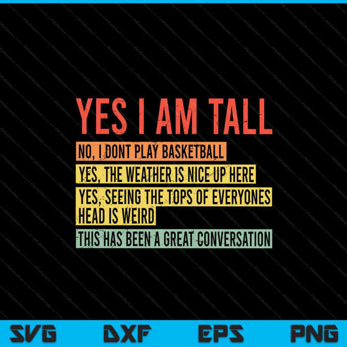 Yes I Am Tall SVG PNG Digital Printable Files