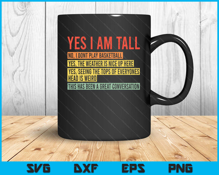 Yes I Am Tall SVG PNG Digital Printable Files