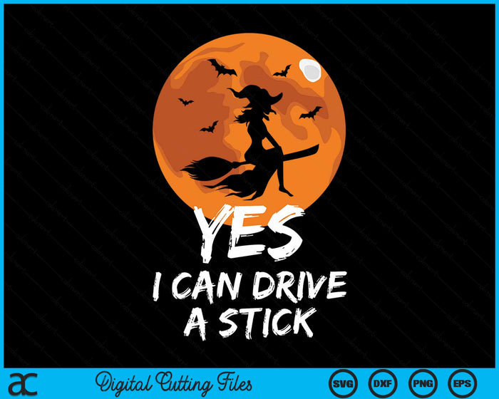 Yes I Can Drive A Stick Funny Halloween Witch SVG PNG Digital Cutting File