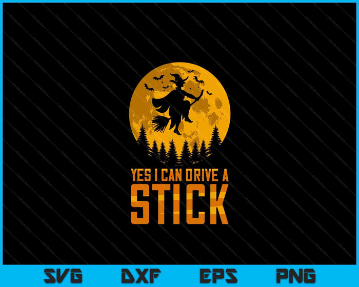 Yes I Can Drive A Stick Halloween Outfit Witch SVG PNG Digital Cutting Files