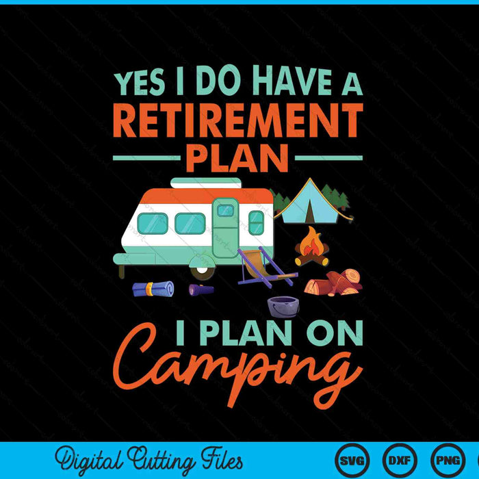 Yes I do have a retirement plan retirement camping SVG cut file