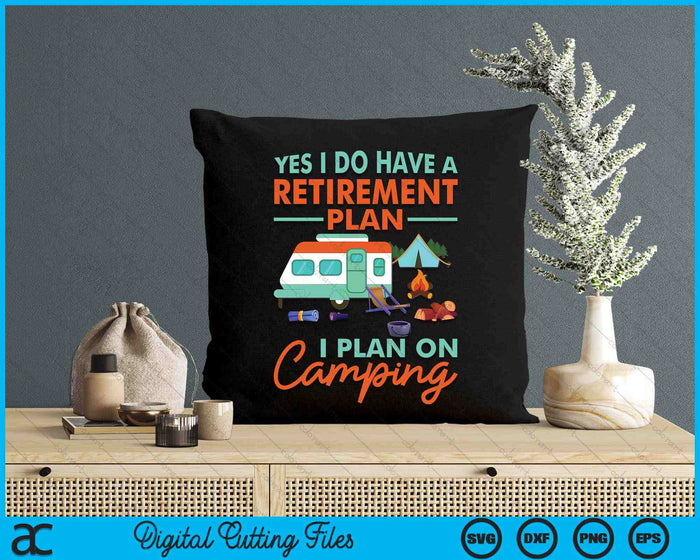 Yes I Do Have A Retirement Plan Retirement Camping SVG PNG Digital Cutting File