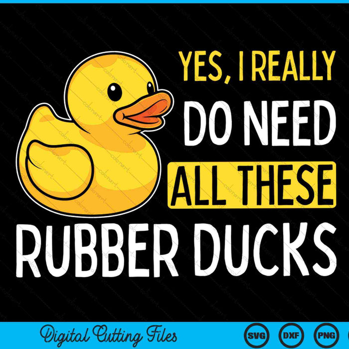 Yes I really do need all these rubber ducks SVG cut file