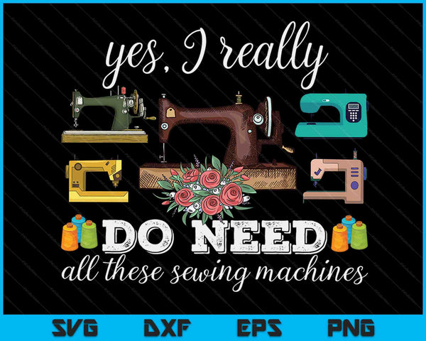 Ja, ik heb echt al deze naaimachines nodig. Grappige SVG PNG digitale snijbestanden