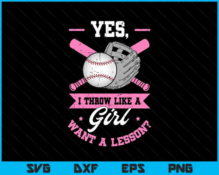 Yes I Throw Like A Girl Want A Lesson Baseball Softball SVG PNG Digital Printable Files