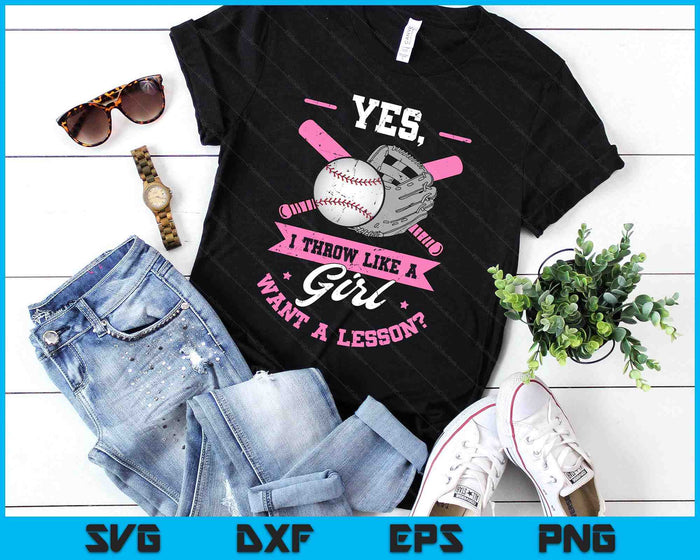 Yes I Throw Like A Girl Want A Lesson Baseball Softball SVG PNG Digital Printable Files