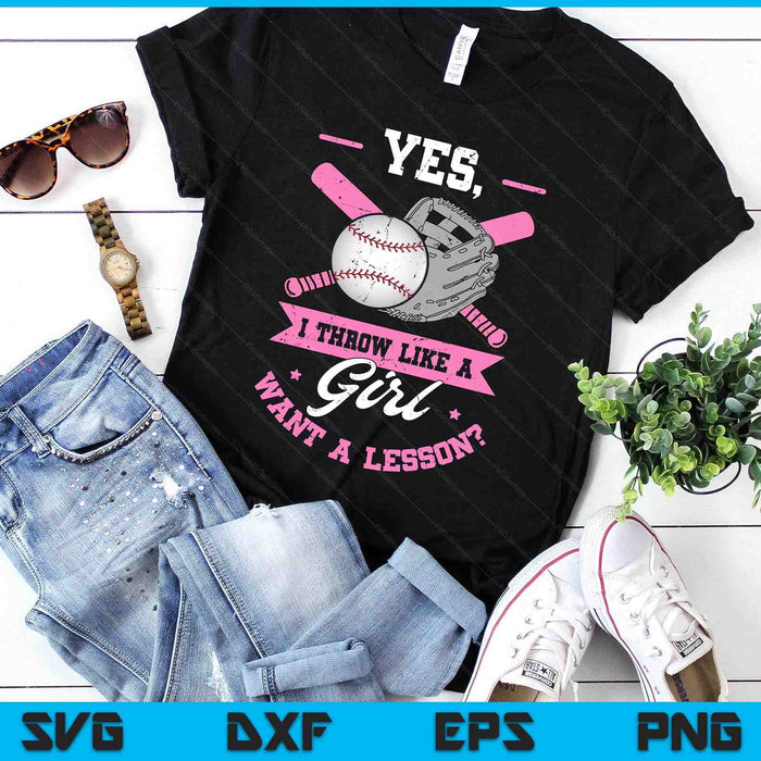 Yes I Throw Like A Girl Want A Lesson Baseball Softball SVG PNG Digital Printable Files