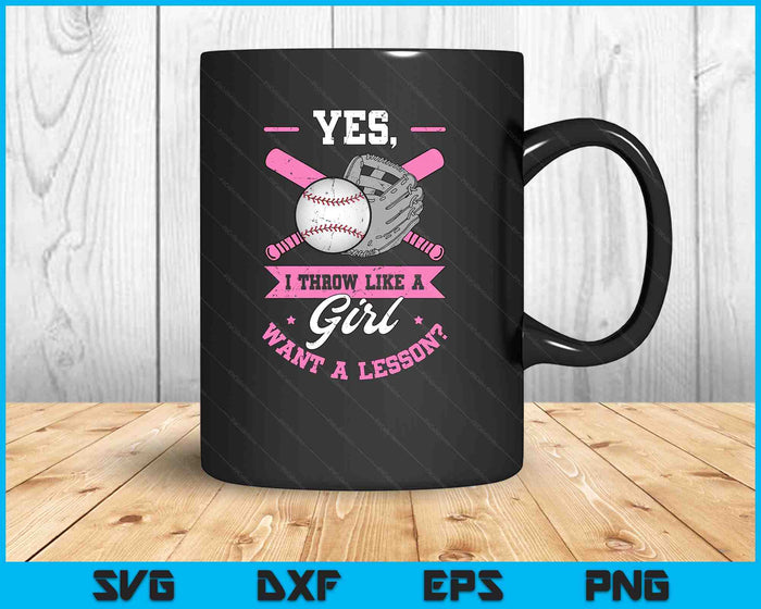 Yes I Throw Like A Girl Want A Lesson Baseball Softball SVG PNG Digital Printable Files